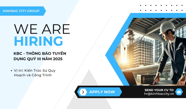 KBC - Thông báo tuyển dụng Quý III năm 2025 - Tuyển dụng 01 Kiến Trúc Sư Quy Hoạch Và Công Trình