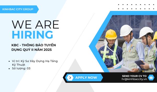 KBC - Thông báo tuyển dụng Quý II năm 2025 - Tuyển 03 Kỹ Sư Xây Dựng Hạ Tầng Kỹ Thuật